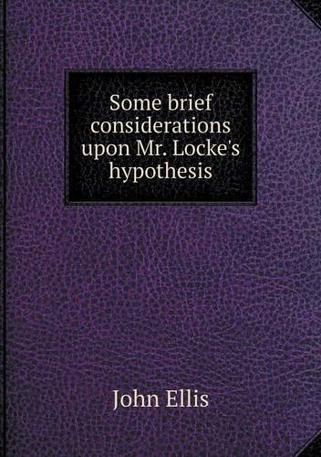 Cover for John Ellis · Some Brief Considerations Upon Mr. Locke's Hypothesis (Pocketbok) (2013)