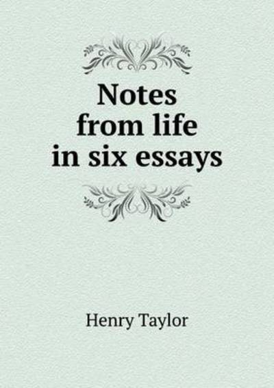 Cover for Henry Taylor · Notes from Life in Six Essays (Paperback Book) (2015)