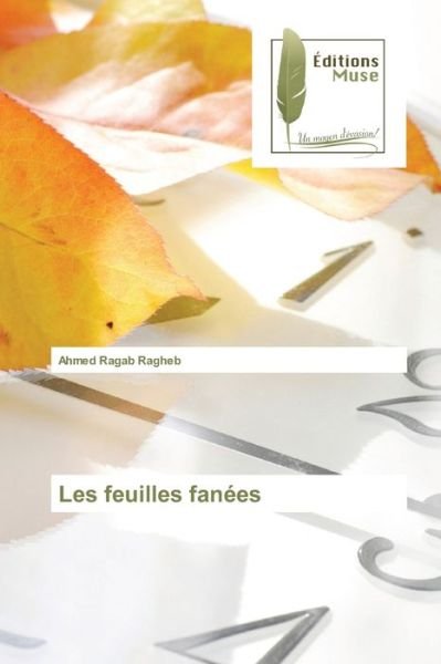 Cover for Ahmed Ragab Ragheb · Les feuilles fanees (Paperback Book) (2021)