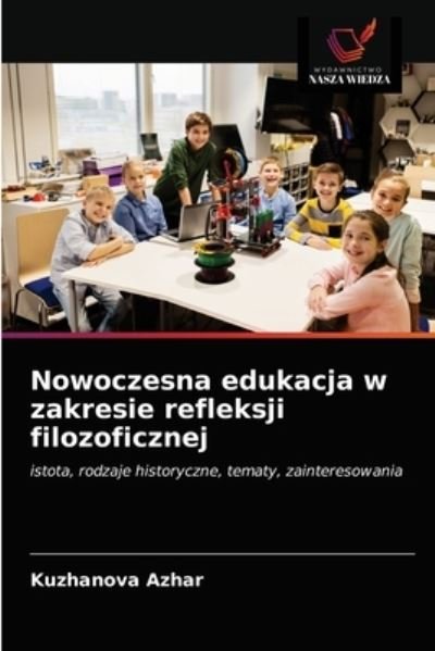 Cover for Kuzhanova Azhar · Nowoczesna edukacja w zakresie refleksji filozoficznej (Pocketbok) (2021)