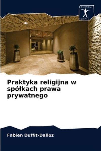 Cover for Fabien Duffit-Dalloz · Praktyka religijna w spolkach prawa prywatnego (Paperback Book) (2021)