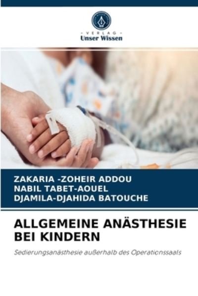 Cover for Zakaria -Zoheir Addou · Allgemeine Anasthesie Bei Kindern (Paperback Book) (2021)