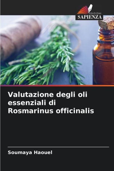 Cover for Soumaya Haouel · Valutazione degli oli essenziali di Rosmarinus officinalis (Paperback Book) (2021)