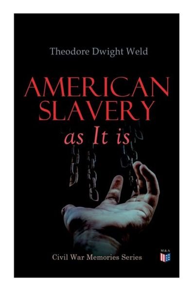 Cover for Theodore Dwight Weld · American Slavery as It is: Testimony of a Thousand Witnesses (Taschenbuch) (2019)