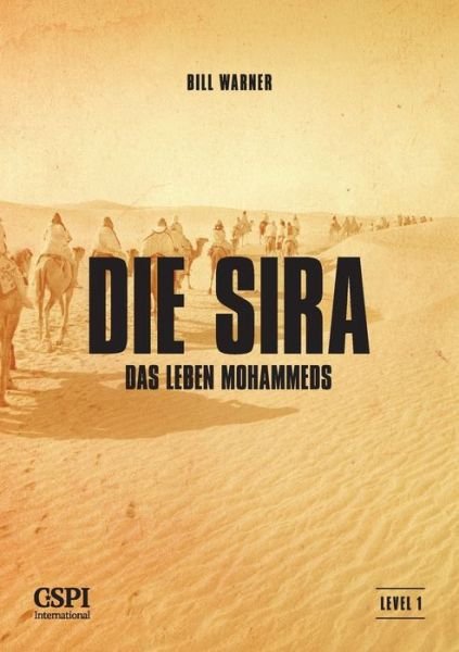 Die Sira - Bill Warner - Livres - Center for the Study of Political Islam - 9788088089575 - 21 décembre 2016