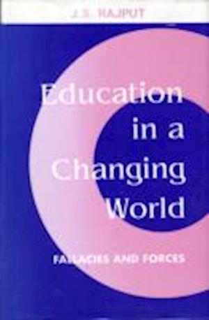 Cover for J.S. Rajput · Education in a Changing World: Fallacies and Forces (Hardcover Book) (1999)