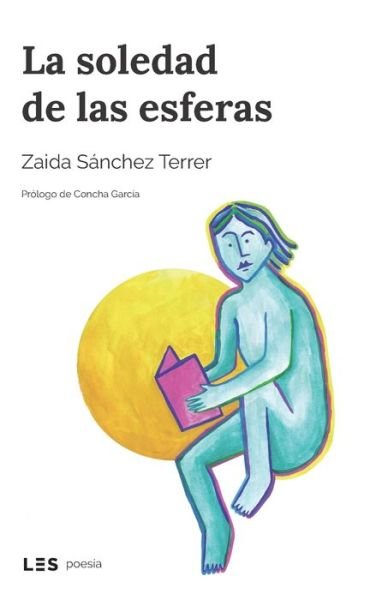 Cover for Zaida Sanchez Terrer · La soledad de las esferas (Taschenbuch) (2021)