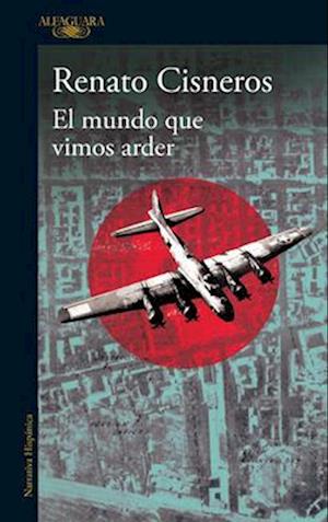 Cover for Renato Cisneros · Mundo Que Vimos Arder / the World We Saw Burn (Book) (2024)