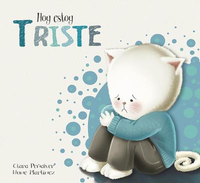 Cover for Clara Peñalver · Hoy estoy triste (Book) [Primera edición. edition] (2016)