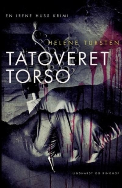 Cover for Helene Tursten · Irene Huss-serien: Tatoveret torso (Sewn Spine Book) [1e uitgave] (2022)