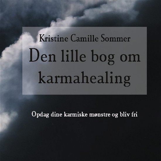 Cover for Kristine Camille Sommer · Den lille bog om karma-healing (Paperback Book) [1. Painos] (2021)