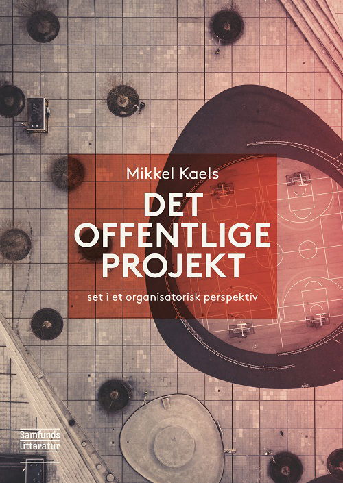 Det offentlige projekt - Mikkel Kaels - Livres - Samfundslitteratur - 9788759338575 - 7 avril 2021