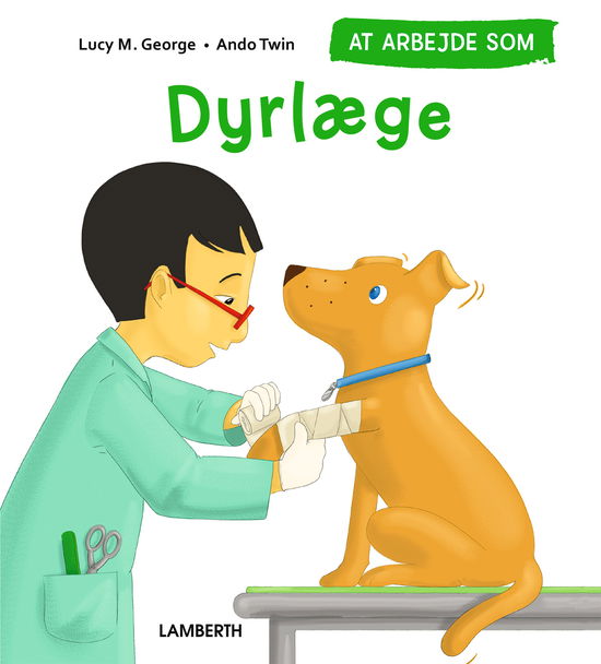 Cover for Lucy M. George · At arbejde som dyrlæge (Bound Book) [1.º edición] (2022)