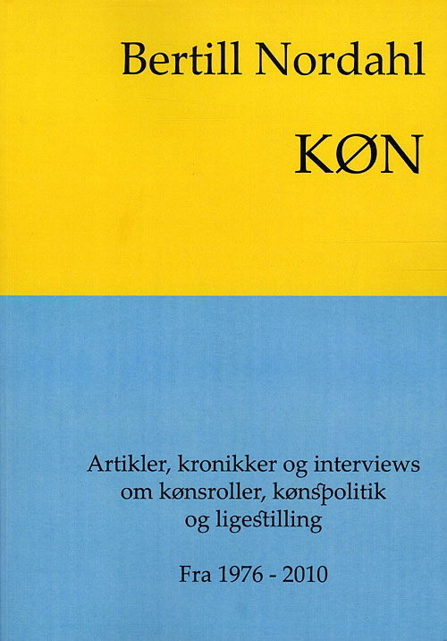 Cover for Bertill Nordahl · KØN - et udvalg af artikler,kronikker og interview om kønsroller, (Heftet bok) [1. utgave] (2010)