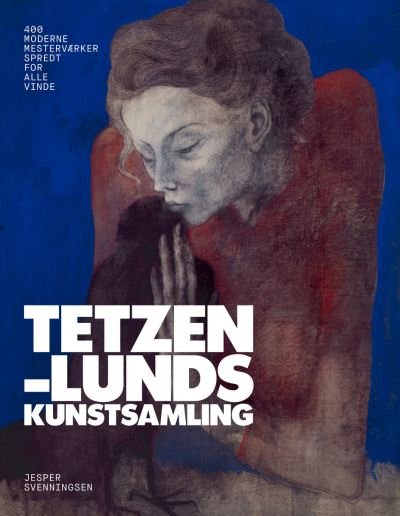 Cover for Jesper Svenningsen · Tetzen Lund's Art Collection: 400 masterpieces scattered to the winds (Inbunden Bok) (2025)
