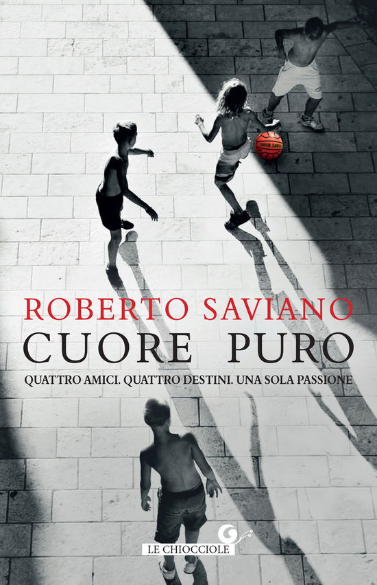 Cover for Roberto Saviano · Cuore Puro. Quattro Amici. Quattro Destini. Una Sola Passione (Book)