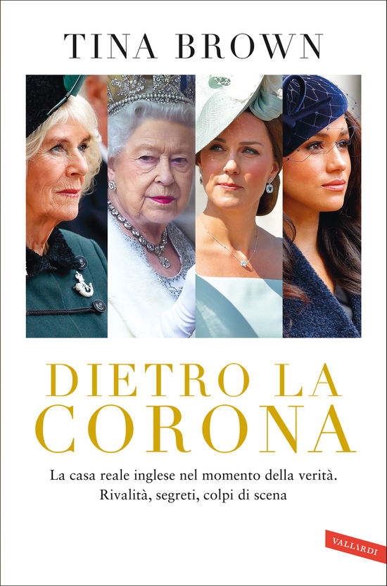 Cover for Tina Brown · Dietro La Corona. La Casa Reale Inglese Nel Momento Della Verita. Rivalita, Segreti, Colpi Di Scena (Buch)