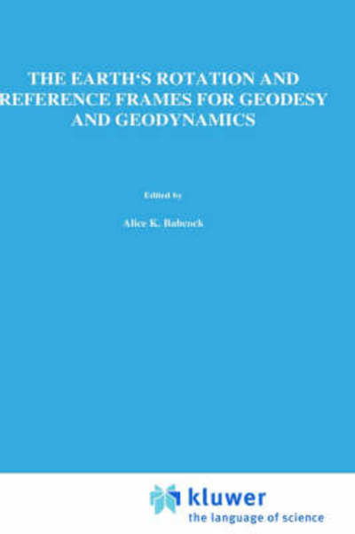 Cover for International Astronomical Union · The Earth's Rotation and Reference Frames for Geodesy and Geodynamics - International Astronomical Union Symposia (Hardcover Book) [1988 edition] (1988)