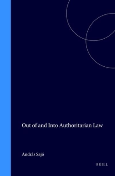 Cover for Andras Sajo · Out of and into Authoritarian Law (Hardcover Book) (2002)