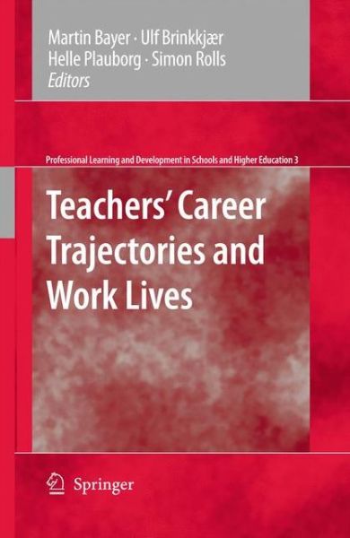 Martin Bayer · Teachers' Career Trajectories and Work Lives - Professional Learning and Development in Schools and Higher Education (Hardcover Book) [2009 edition] (2009)