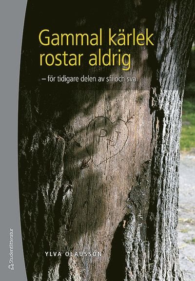 Cover for Ylva Olausson · Gammal kärlek rostar aldrig : för tidigare delen av sfi och sva (Bog) (2011)