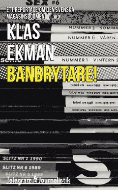 Cover for Klas Ekman · Telegram Journalistik: Banbrytare! : Ett reportage om den svenska magasinsboomen (Buch) (2014)