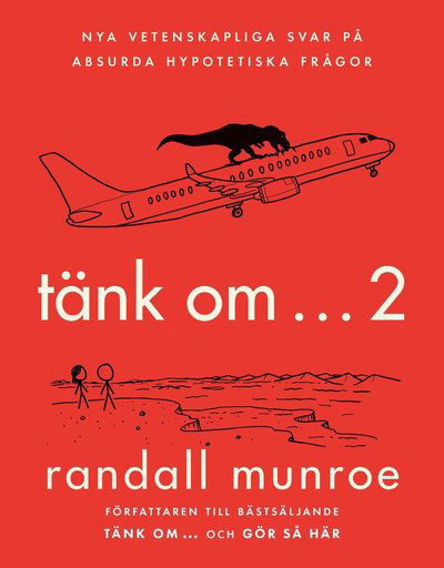 Cover for Randall Munroe · Tänk om ... 2 : nya vetenskapliga svar på absurda hypotetiska frågor (Innbunden bok) (2022)