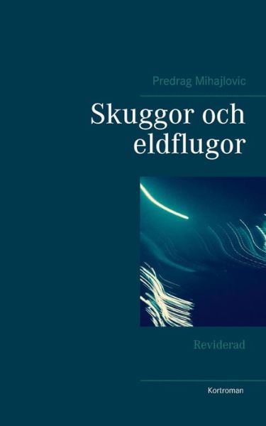 Cover for Predrag Mihajlovic · Skuggor och eldflugor (Paperback Book) (2021)