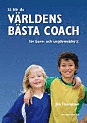 Cover for Jim Thompson · Så blir du världens bästa coach för barn- och ungdomsidrott (Buch) (2009)