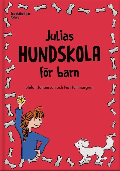 Julias hundskola för barn - Pia Hammargren - Kirjat - Funkibator förlag - 9789198473575 - lauantai 24. marraskuuta 2018