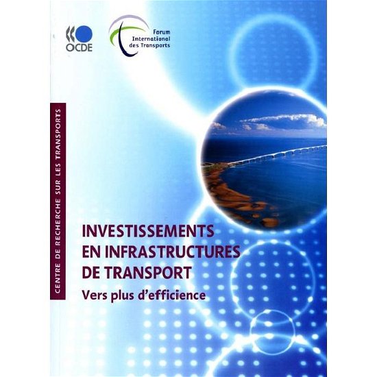 Cover for Oecd Organisation for Economic Co-operation and Develop · Investissements en Infrastructures De Transport : Vers Plus D'efficience (Paperback Bog) [French edition] (2008)