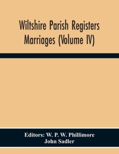 Cover for John Sadler · Wiltshire Parish Registers. Marriages (Volume Iv) (Taschenbuch) (2020)