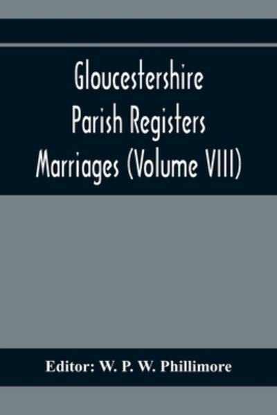 Cover for W P W Phillimore · Gloucestershire Parish Registers. Marriages (Volume VIII) (Paperback Book) (2020)