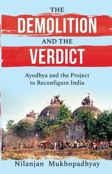 Cover for Nilanjan Mukhopadhyay · The Demolition and the Verdict Ayodhya and the Project to Reconfigure India (Taschenbuch) (2021)