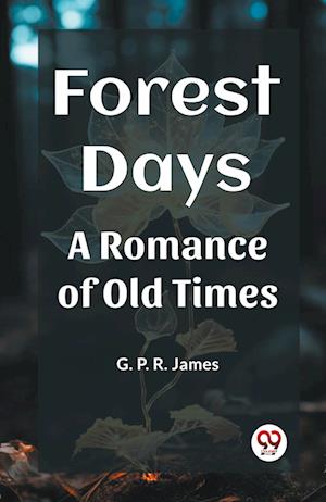 Cover for George Payne Rainsford James · Forest DaysA Romance of Old Times (Edition2023) (Paperback Book) (2024)