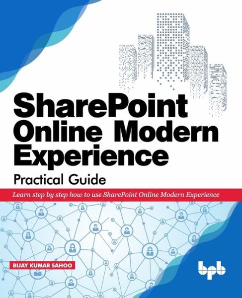 Cover for Bijay Kumar Sahoo · SharePoint Online Modern Experience Practical Guide (Paperback Book) (2019)