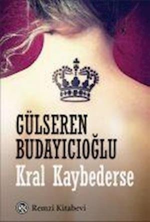 Cover for Glseren Buday?c?o?lu · Kral Kaybederse (Paperback Book) (2015)