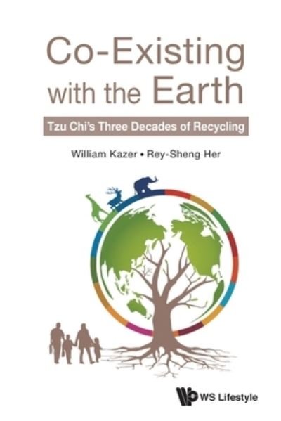 Cover for Kazer, William (-) · Co-existing With The Earth: Tzu Chi's Three Decades Of Recycling (Paperback Book) (2021)