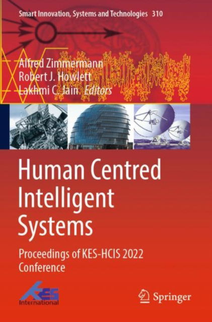 Cover for Alfred Zimmermann · Human Centred Intelligent Systems: Proceedings of KES-HCIS 2022 Conference - Smart Innovation, Systems and Technologies (Paperback Book) [1st ed. 2022 edition] (2023)