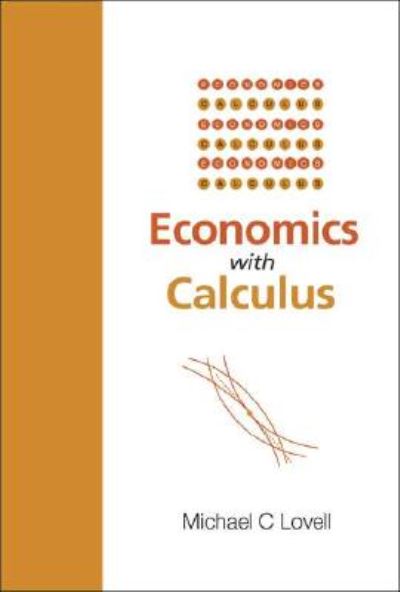 Cover for Lovell, Michael C (Wesleyan Univ, Usa) · Economics With Calculus (Paperback Book) (2004)