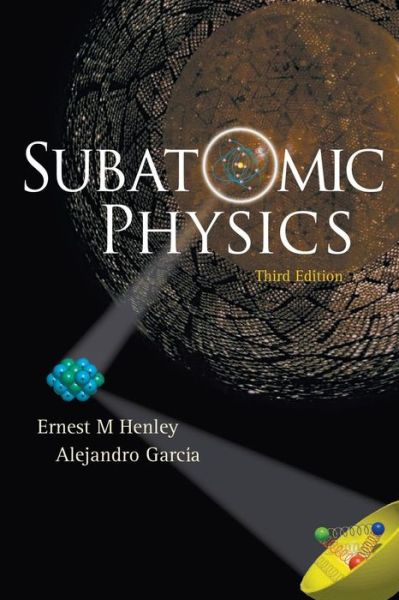 Cover for Garcia, Alejandro (Univ Of Washington, Usa) · Subatomic Physics (3rd Edition) (Paperback Book) [3 Revised edition] (2007)