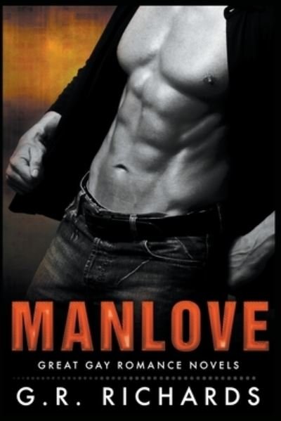 Manlove: Great Gay Romance Novels - G R Richards - Livros - Great Gay Fiction - 9798201650575 - 1 de agosto de 2016