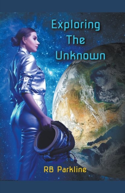 Cover for Rb Parkline · Exploring The Unknown - A Bold New Future (Pocketbok) (2022)