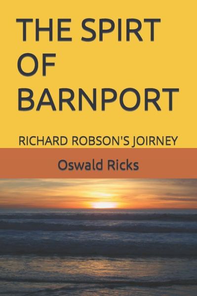 Cover for Oswald Ricks · The Spirt of Barnport: Richard Robson's Joirney (Paperback Book) (2022)