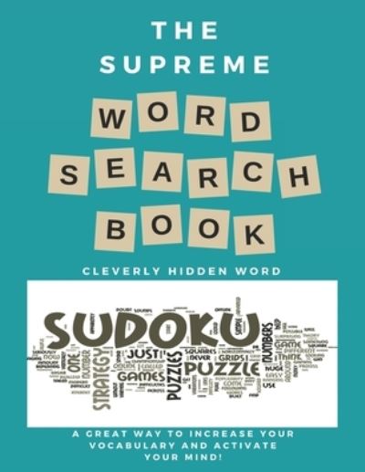 The Supreme Word Search Book: for Adults - Large Print Edition: Over 200 Cleverly Hidden Word Searches for Adults, Teens, and More! - Marion Cotillard - Książki - Independently Published - 9798419860575 - 20 lutego 2022