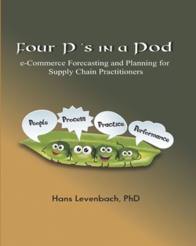 Cover for Levenbach, Hans, PhD · Four P's in a Pod: e-Commerce Forecasting and Planning for Supply Chain Practitioners (Paperback Book) (2021)