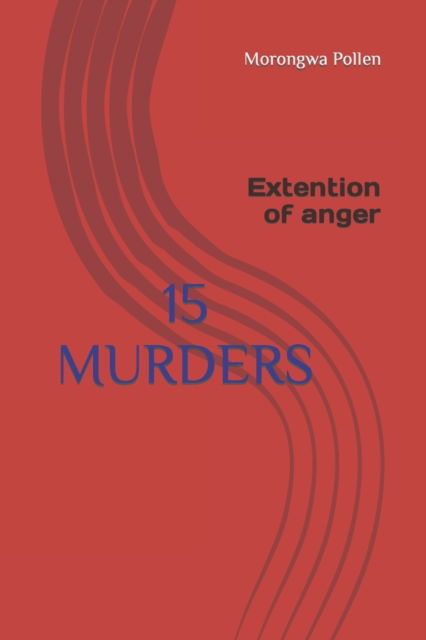 Cover for Morongwa Pollen · 15 Murders: Extention of anger (Paperback Book) (2022)