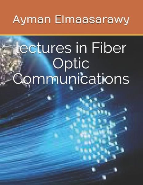 Cover for Ayman Elmaasarawy · Lectures in Fiber Optic Communications (Pocketbok) (2021)