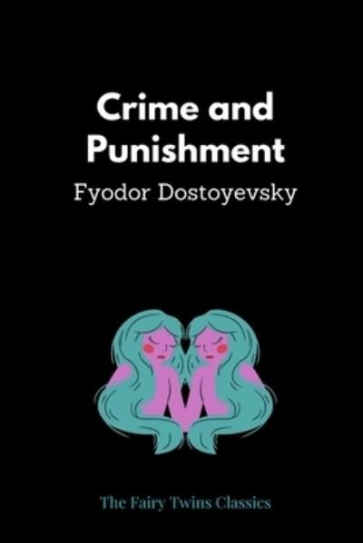 Cover for Fyodor Dostoyevsky · Crime and Punishment by Fyodor Dostoyevsky (Taschenbuch) (2021)