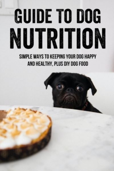 Cover for Homer Greeves · Guide To Dog Nutrition (Paperback Book) (2021)